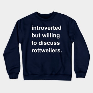 Introverted But Willing To Discuss Rottweilers Crewneck Sweatshirt